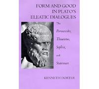 Form & Good in Plato′s Eleatic Dialogues - The Parmenides, Theatetus, Sophist & Statesman: The Parmenides, Theatetus, Sophist, and Statesman