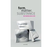 Form, Matter, Substance – Oxford University Press