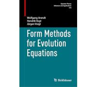 Form Methods for Evolution Equations (Operator Theory: Advances and Applications, 316)