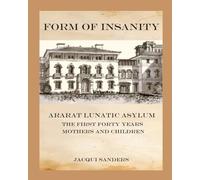 Form of Insanity: Ararat Lunatic Asylum: The First Forty Years - Mothers and Children