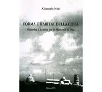 Forma e habitat della città. Ricerche e letture tra le memorie di Pisa