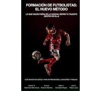 Formación de Futbolistas: Lo que haces fuera de la cancha, define tu talento dentro de ella