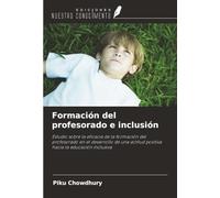 Formación del profesorado e inclusión: Estudio sobre la eficacia de la formación del profesorado en el desarrollo de una actitud positiva hacia la educación inclusiva