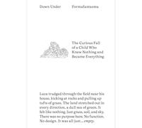 Down Under: The Curious Fall of a Child Who Knew Nothing and Became Everything