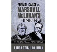 Formal Cause in Marshall McLuhan's Thinking: An Aristotelian Perspective
