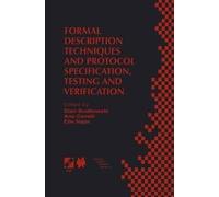 Formal Description Techniques and Protocol Specification, Testing and Verification: FORTE XI/PSTV XVIII'98 IFIP TC6 WG6.1 Joint International ... and Communication Protocols (FORTE XI) and P