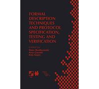 Formal Description Techniques and Protocol Specification, Testing and Verification: FORTE XI/PSTV XVIII’98 IFIP TC6 WG6.1 Joint International ... Information and Communication Technology, 6)
