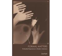 Formal Matters : Embodied Experience in Modern Literature