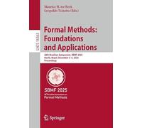 Formal Methods: Foundations and Applications: 28th Brazilian Symposium, SBMF 2025, Recife, Brazil, December 3-5, 2025, Proceedings (Lecture Notes in Computer Science, 16363)