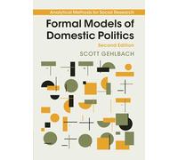 Formal Models of Domestic Politics (Analytical Methods for Social Research)