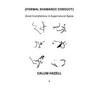 Formal Shamanic Conduct: Zonal Installations in Supernatural Space
