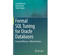 Formal SQL Tuning for Oracle Databases : Practical Efficiency - Efficient Practice