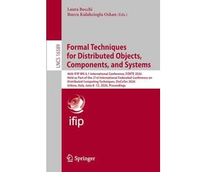 Formal Techniques for Distributed Objects, Components, and Systems: 46th IFIP WG 6.1 International Conference, FORTE 2026, Held as Part of the 21st ... (Lecture Notes in Computer Science, 16589)