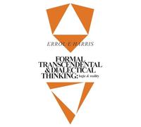 Formal, Transcendental, and Dialectical Thinking: Logic and Reality (SUNY series in Philosophy)