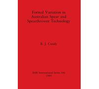 Formal Variation in Australian Spear and Spearthrower Technology: 546 (British Archaeological Reports International Series)