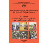 Formaldehyde, 2-Butoxyethanol and 1-Tert-Butoxy-2-Propanol: IARC Monographs on t