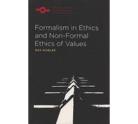Formalism in Ethics and Non-Formal Ethics of Values: A New Attempt Toward the Foundation of an Ethical Personalism (Northwestern University Studies in Phenomenology and Existential Philosophy) by Max Scheler (1973-09-01)