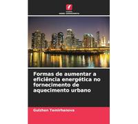 Formas de aumentar a eficiência energética no fornecimento de aquecimento urbano