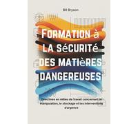 Formation à la sécurité des matières dangereuses: Directives en milieu de travail concernant la manipulation, le stockage et les interventions d'urgence