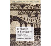 Formation and Struggles Part 1: The Birth of the Church AD 33-200: v.1 Pt.1 (The Church in History)