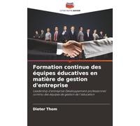 Formation continue des équipes éducatives en matière de gestion d'entreprise: Leadership d'entreprise Développement professionnel continu des équipes de gestion de l'éducation