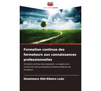 Formation continue des formateurs aux connaissances professionnelles: Formation continue des enseignants : un regard sur la construction des connaissances professionnelles par les formateurs