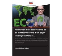 Formation de l'écosystème et de l'infrastructure d'un objet intelligent Partie 1: Transformation innovante de l'écosystème immobilier intelligent en ... interconnectés de contrôle en ligne