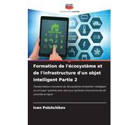 Formation de l'écosystème et de l'infrastructure d'un objet intelligent Partie 2: Transformation innovante de l'écosystème immobilier intelligent en ... interconnectés de contrôle en ligne