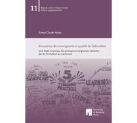 Formation des enseignants et qualité de l’éducation: Une étude empirique des pratiques enseignantes déclarées par les formateurs au Cameroun (Regards ... croisés Africa-Europe. Suppelements): 11