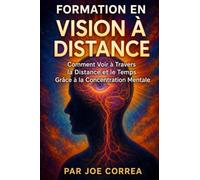 Formation en Vision à Distance: Comment Voir à Travers la Distance et le Temps Grâce à la Concentration Mentale: 2 (Le Cerveau Psychique)