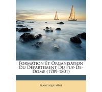Formation Et Organisation Du Département Du Puy-De-Dome (1789-1801)