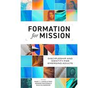 Formation for Mission: Discipleship and Identity for Emerging Adults