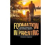 Formation in Parenting: Shaping Character and Internal Identity