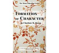 Formation of Character: Volume 5 (The Home Education Series)