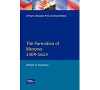 Formation of Muscovy 1300 - 1613, The (Longman History of Russia)