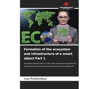 Formation of the ecosystem and infrastructure of a smart object Part 1: Innovative transformation of the smart real estate ecosystem into a supersystem with interconnected online control subsystems