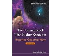 Formation Of The Solar System, The: Theories Old And New (2Nd Edition)