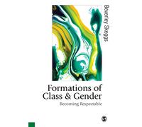 Formations of Class & Gender: Becoming Respectable: 51 (Published in association with Theory, Culture & Society)