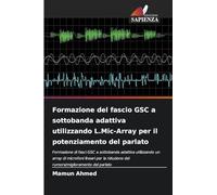 Formazione del fascio GSC a sottobanda adattiva utilizzando L.Mic-Array per il potenziamento del parlato: Formazione di fasci GSC a sottobanda ... del ... del rumore/miglioramento del parlato