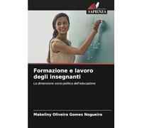Formazione e lavoro degli insegnanti: La dimensione socio-politica dell'educazione