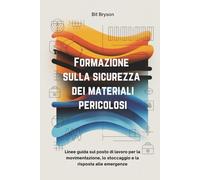 Formazione sulla sicurezza dei materiali pericolosi: Linee guida sul posto di lavoro per la movimentazione, lo stoccaggio e la risposta alle emergenze