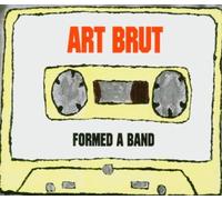 Formed a Band By Art Brut (2004-03-29)
