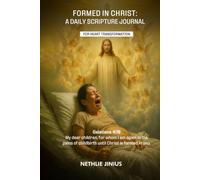 Formed in Christ: A daily Scripture journal for heart transformation.