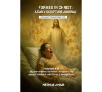 Formed in Christ: A daily Scripture journal for heart transformation.