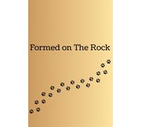 Formed on The Rock: A Journal for Unshakable Foundation and Inner Strength
