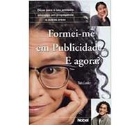 Formei-Me Em Publicidade: E Agora? Dicas Para O Seu Primeiro Emprego Em Propaganda E Outras Areas