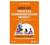 Former avec Process Communication Model®: Communiquer efficacement en situation pédagogique
