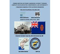 Former British Southern Cameroons Journey Towards Complete Decolonization, Independence, and Sovereignty.: A Comprehensive Compilation of Efforts and ... Comprehensive Compilation of Efforts. Vol One