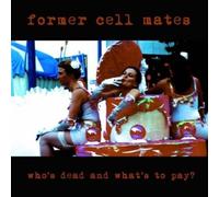 Former Cell Mates - Who's Dead and What's to Pay