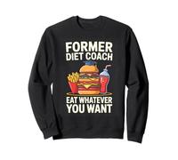 Former Diet Coach Eat Whatever You Want Funny Sweatshirt